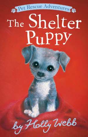 The Shelter Puppy de Holly Webb