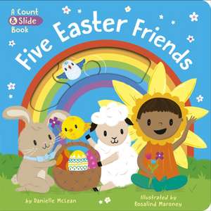 Five Easter Friends: A Count & Slide Book de Danielle Mclean