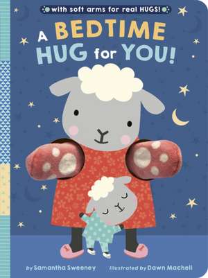 A Bedtime Hug for You!: With Soft Arms for Real Hugs! de Samantha Sweeney