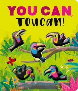 You Can, Toucan! de Rosamund Lloyd