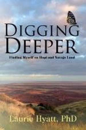 Digging Deeper de Laurie Hyatt