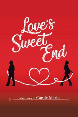 Love's Sweet End de Candy Marie