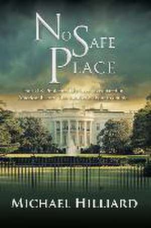 No Safe Place de Michael Hilliard