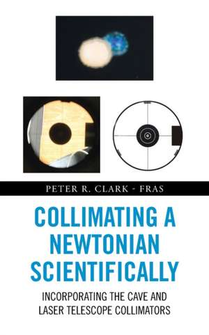 Collimating a Newtonian Scientifically de Peter R. Clark - Fras