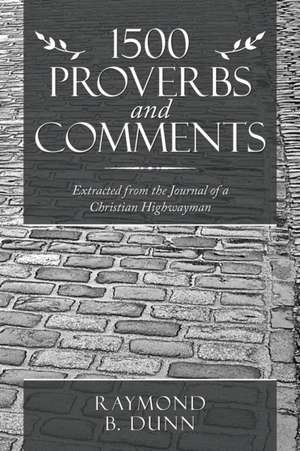 1500 Proverbs and Comments de Raymond B. Dunn