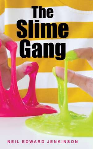 The Slime Gang de Neil Edward Jenkinson