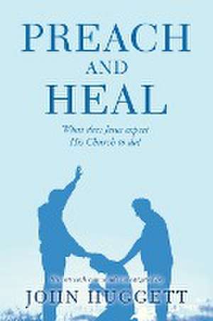 Preach and Heal de John Huggett