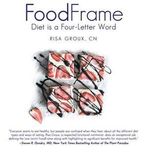 Foodframe: Diet Is a Four-Letter Word de Risa Groux Cn