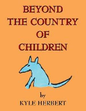 Beyond the Country of Children de Kyle Herbert