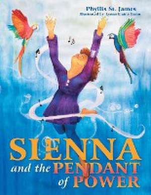 Sienna and the Pendant of Power de Phyllis St. James