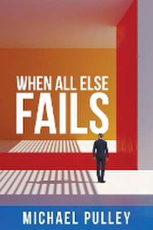 When All Else Fails de Michael Pulley