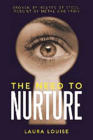 THE NEED TO NURTURE de Laura Louise