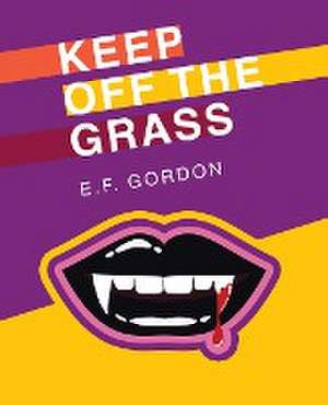 Keep off the Grass de E. F. Gordon