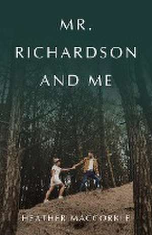 Mr. Richardson and Me de Heather Maccorkle