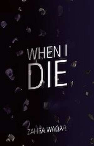 When I Die de Zahra Waqar