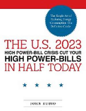 THE U.S. 2023 HIGH POWER-BILL CRISIS CUT YOUR HIGH POWER-BILLS IN HALF TODAY de John Rubio