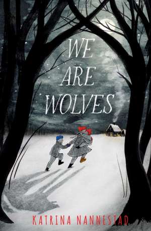 We Are Wolves de Katrina Nannestad