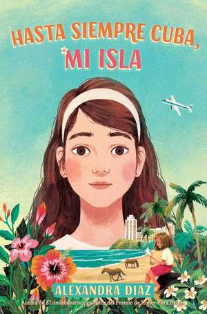 Hasta Siempre Cuba, Mi Isla (Farewell Cuba, Mi Isla) de Alexandra Diaz