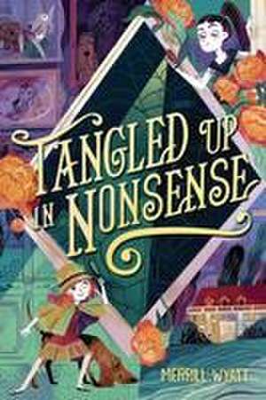 Tangled Up in Nonsense de Merrill Wyatt