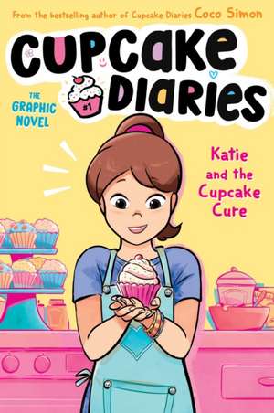 Simon, C: Katie and the Cupcake Cure the Graphic Novel