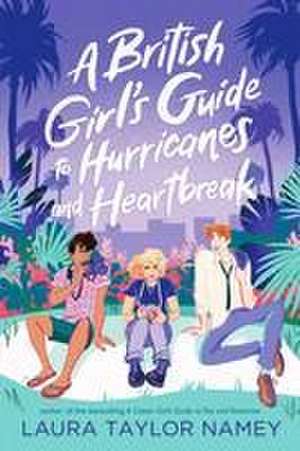 A British Girl's Guide to Hurricanes and Heartbreak de Laura Taylor Namey