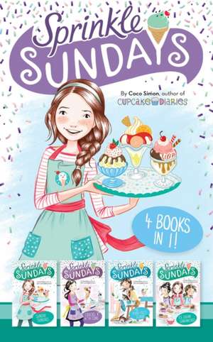 Sprinkle Sundays 4 Books in 1!: Sunday Sundaes; Cracks in the Cone; The Purr-Fect Scoop; Ice Cream Sandwiched de Coco Simon