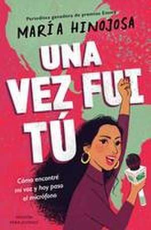 Una Vez Fui Tú -- Edición Para Jóvenes (Once I Was You -- Adapted for Young Readers) de Maria Hinojosa