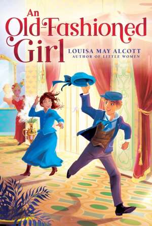 An Old-Fashioned Girl de Louisa May Alcott