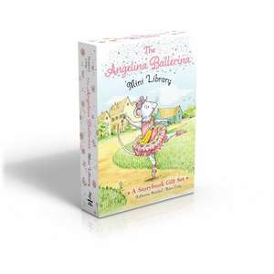 The Angelina Ballerina Mini Library (Boxed Set): Meet Angelina Ballerina; Angelina Loves; Angelina Ballerina at Ballet School; Angelina Ballerina Dresses Up de Katharine Holabird