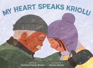 My Heart Speaks Kriolu de Stefanie Foster Brown