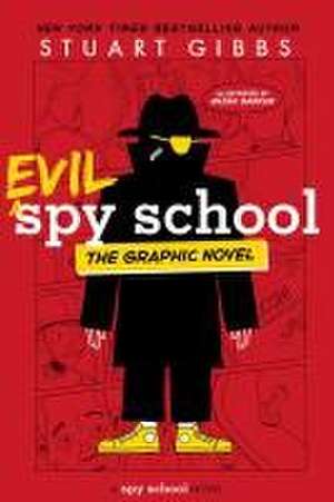 Evil Spy School the Graphic Novel de Stuart Gibbs