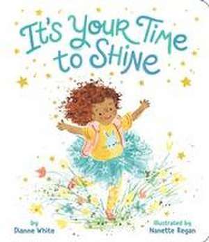 It's Your Time to Shine de Dianne White