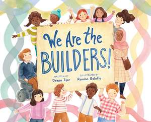 We Are the Builders! de Deepa Iyer