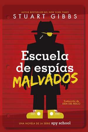 Escuela de Espías Malvados (Evil Spy School) de Stuart Gibbs