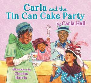 Carla and the Tin Can Cake Party de Carla Hall