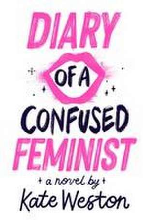 Diary of a Confused Feminist de Kate Weston