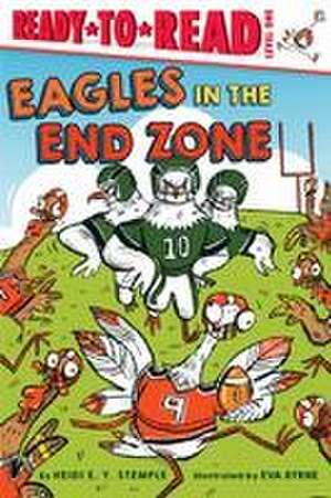 Eagles in the End Zone de Heidi E Y Stemple