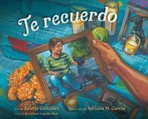 Te Recuerdo (Remembering) de Xelena González