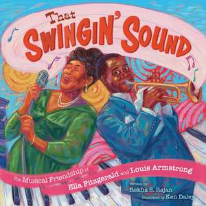 That Swingin' Sound!: The Musical Friendship of Ella Fitzgerald and Louis Armstrong de Rekha S Rajan