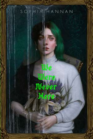We Were Never Here de Sophia Hannan