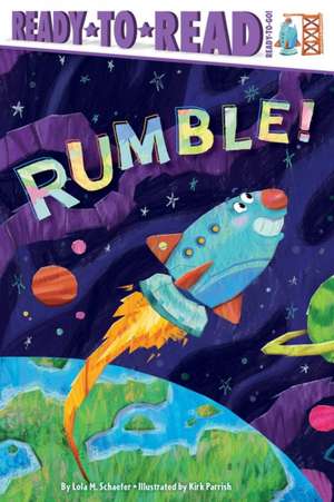 Rumble! de Lola M Schaefer