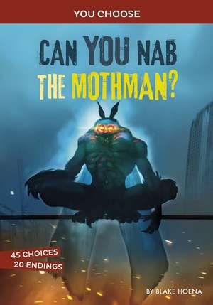 Can You Nab the Mothman?: An Interactive Monster Hunt de Blake Hoena