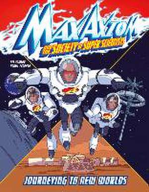 Journeying to New Worlds: A Max Axiom Super Scientist Adventure de Nel Yomtov