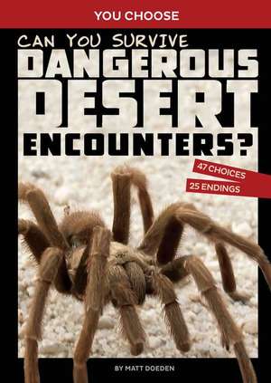 Can You Survive Dangerous Desert Encounters?: An Interactive Wilderness Adventure de Matt Doeden