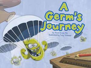 A Germ's Journey de Thom Rooke M. D.