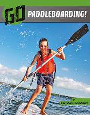 Go Paddleboarding! de Heather E Schwartz