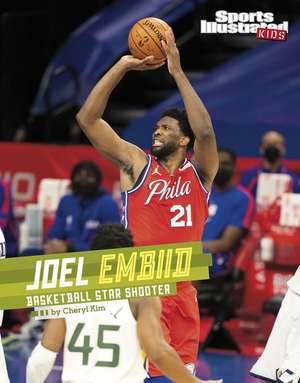 Joel Embiid: Basketball Star Shooter de Cheryl Kim