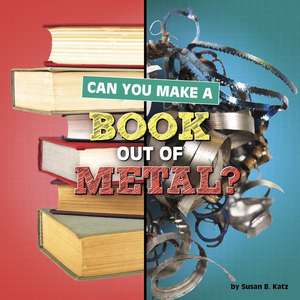 Can You Make a Book Out of Metal? de Susan B. Katz