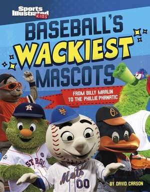 Baseball's Wackiest Mascots de David Carson