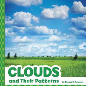 Clouds and Their Patterns de Thomas K Adamson